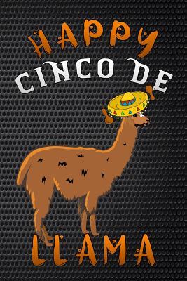 Read Online happy cinco de llama: Mexico hat Funny Lined Notebook / Diary / Journal To Write In 6x9 - Cinco Fiesta Publishers | ePub