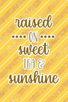 Read Raised On Sweet Tea And Sunshine: Reading Log Gift for Book Lovers Organizer Journal (White Gold And Yellow Stripes) - Patricia Cole P file in ePub