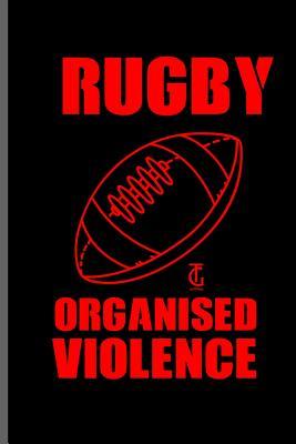 Read Rugby Organised Violence: Rugby Football Sports notebooks gift (6x9) Dot Grid notebook to write in - Micheal Davis | PDF