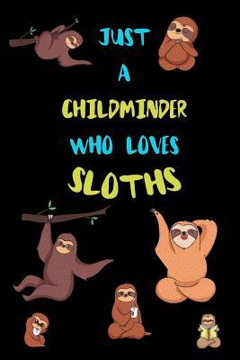 Full Download Just A Childminder Who Loves Sloths: Funny Blank Lined Notebook Journal Gift Idea For (Lazy) Sloth Spirit Animal Lovers - Bearrrs Publishing | ePub