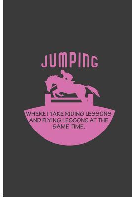 Read Jumping Where I Take Riding Lessons And Flying Lessons at the Same Time: Jumping and Flying Horse Perfect Lined Notebook/Journal (6x9) -  | PDF