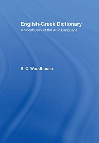 Read English-Greek Dictionary: With a Supplement of Proper Names Including Greek Equivalents for Famous Names in Roman History - S. C. Woodhouse file in ePub
