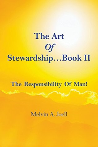Download The Art Of Stewardship . . . Book II: The Responsibility Of Man! - Melvin A. Joell file in PDF