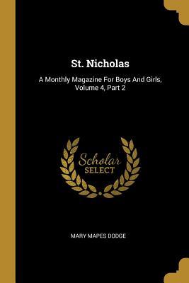 Read St. Nicholas: A Monthly Magazine For Boys And Girls, Volume 4, Part 2 - Mary Mapes Dodge file in ePub