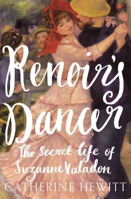 Download Renoir's Dancer: The Secret Life of Suzanne Valadon - Catherine Hewitt | ePub