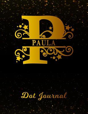 Download Paula Dot Journal: Letter P Personalized First Name Personal Dotted Bullet Grid Writing Notebook Black Gold Glittery Space Effect Cover Daily Diaries for Journalists & Writers for Note Taking & Drawing -  file in PDF