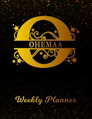 Read Online Ohemaa Weekly Planner: 2 Year Personalized Letter O Appointment Book January 2019 - December 2020 Black Gold Cover Writing Notebook & Diary Datebook Calendar Schedule Plan Days, Set Goals & Get Stuff Done -  | ePub