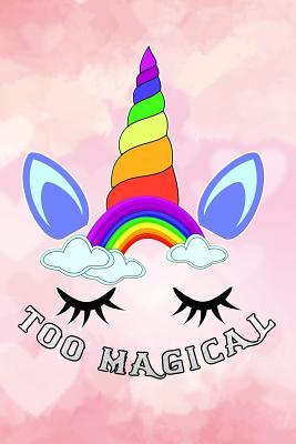 Read Online too magical: Funny unicorn horn Lined Notebook / Diary / Journal To Write In 6x9 gifts for girls, boys & kids - Magical Unicorn Publisher file in PDF