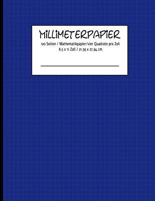Read MILLIMETERPAPIER 120 Seiten / Mathematikpapier /vier Quadrate pro Zoll 8.5 x 11 Zoll / 21.59 x 27.94 cm - Karo Notizen | ePub