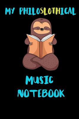 Full Download My Philoslothical Music Notebook: Blank Lined Notebook Journal Gift Idea For (Lazy) Sloth Spirit Animal Lovers -  | PDF
