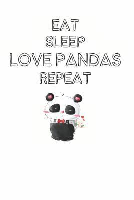 Read Online Eat Sleep Love Pandas Repeat: Cute Panda Lovers Journal / Notebook / Diary / Birthday Gift (6x9 - 110 Blank Lined Pages) -  | ePub