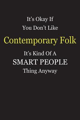Full Download It's Okay If You Don't Like Contemporary Folk It's Kind Of A Smart People Thing Anyway: Blank Lined Notebook Journal Gift Idea - Smartiyay Publishing file in ePub