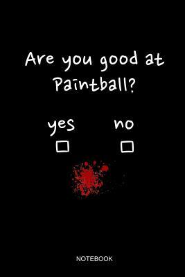 Read Are You Good At Paintball Notebook: Blank Lined Journal 6x9 - Funny Sarcastic Paintball Sports Player Gift - Lucinho Books file in ePub