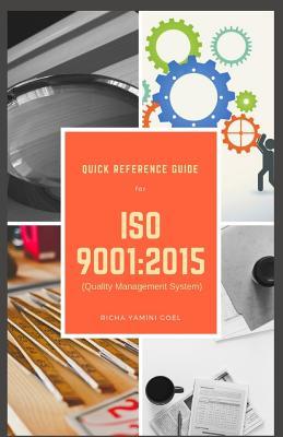 Read Online Quick Reference Guide - ISO 9001: 2015: Quality Management System - Richa Yamini Goel | PDF