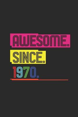 Read Awesome Since 1970: Blank Lined Notebook (6 x 9 - 120 pages) Birthday Years Themed Notebook for Daily Journal, Diary, and Gift - Awesome Publishing file in PDF