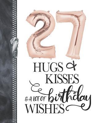 Read Online 27 Hugs & Kisses & A Lot Of Birthday Wishes: A4 Large Happy Birthday Writing Journal Book For Woman -  file in PDF
