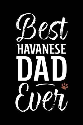 Read Online Best Havanese Dad Ever: Dog Dad Notebook - Blank Lined Journal for Pup Owners - Arya Wolfe file in ePub