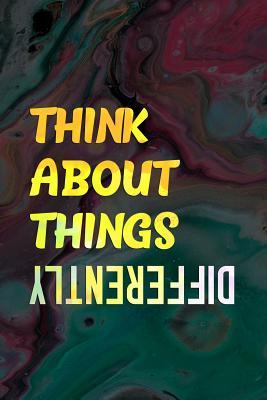 Read Online Think About Things Differently: Blank Lined Notebook Journal Diary Composition Notepad 120 Pages 6x9 Paperback ( Art ) Colours - Garret Coleman file in ePub