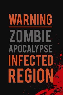 Read Warning Zombie Apocalypse Infected Region: Blank Lined Notebook ( Zombie ) (Black And Red) - Mandy Dirkets P | ePub