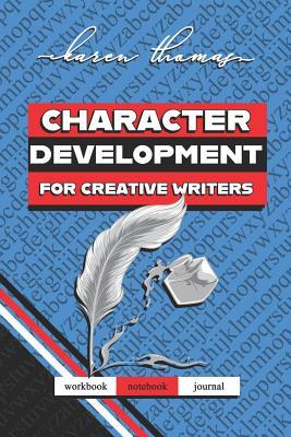 Read Online Character Developement For Creative Writers Workbook Notebook Journal: 6 x 9 Matte Paperback College-Ruled Lined Pages, Fill-In-The-Blanks, Writing Exercises, And Simple Coloring Pages - Karen Thomas file in ePub