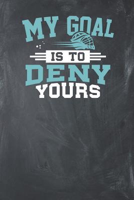 Download My Goal is to Deny Yours: Lined Journal Lined Notebook 6x9 110 Pages Ruled - Lacrosse Publishing file in ePub