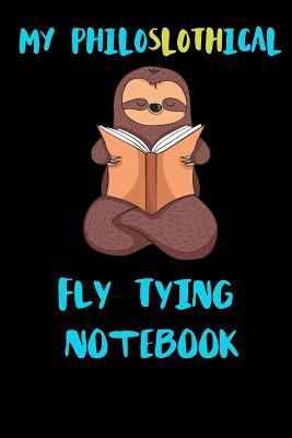 Full Download My Philoslothical Fly Tying Notebook: Blank Lined Notebook Journal Gift Idea For (Lazy) Sloth Spirit Animal Lovers -  file in PDF