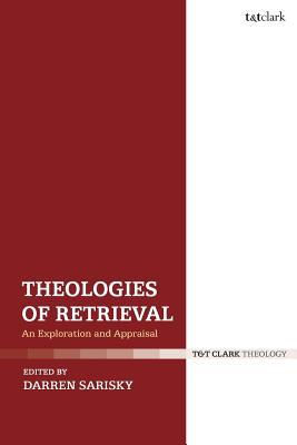 Read Online Theologies of Retrieval: An Exploration and Appraisal - Darren Sarisky file in ePub
