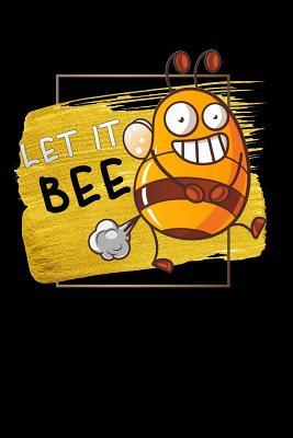 Read let it bee: Funny farting bee save the bees gift beekeeping Lined Notebook / Diary / Journal To Write In 6x9 gift for beekeepers, farmers and gardeners - Queen Bees Publishers | ePub