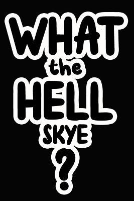 Download What the Hell Skye?: College Ruled Composition Book - James Goode | PDF
