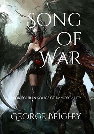 Full Download Song of War: Book Four in Songs of Immortality - George Beighey file in PDF