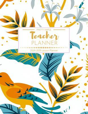 Full Download Teacher Planner Pretty Simple 2019-2020: Weekly and Monthly Teacher Planner Academic Year Lesson Plan and Record Book (July 2019 through June 2020) -  file in ePub