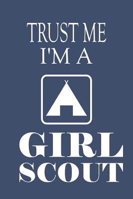 Read Online Trust Me I'm A Girl Scout: Scouting Journal Notebook - Ideal Gift for Troop Appreciation/Birthday/ Christmas - Lined 6 x 9 -  | ePub