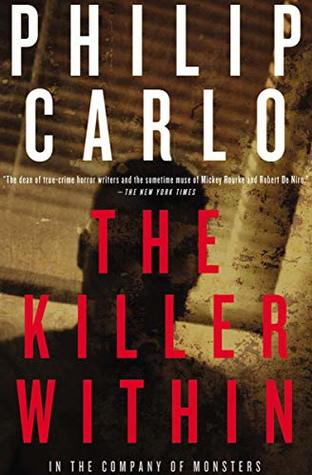 Download The Killer Within: In the Company of Monsters - Philip Carlo file in PDF