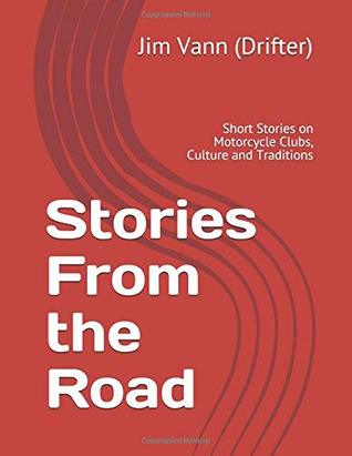 Read Online Stories From the Road: Short Stories on Motorcycle Clubs, Culture and Traditions - Jim Vann (Drifter) file in ePub