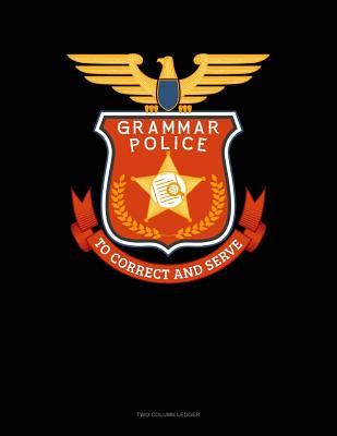 Read Online Grammar Police To Correct And Serve: Two Column Ledger -  | ePub