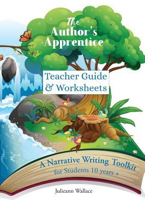 Download The Author's Apprentice: A Narrative Writing Toolkit: Teacher Guide & Worksheets - Julieann Wallace | PDF