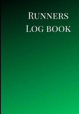 Read Runners Log book: A Cute Green Theme One Year Daily Running, Jogging, Cycling And Walking Journal Exercise Athletes Logbook, Tracker, Diary, Organizer, And Calendar Fitness Quotes Notebook To Record Exercises, Cross Country Races, Olympics Training - Healthy Books Publishing | ePub