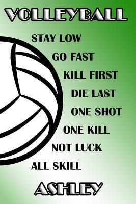 Full Download Volleyball Stay Low Go Fast Kill First Die Last One Shot One Kill Not Luck All Skill Ashley: College Ruled - Composition Book - Green and White School Colors -  | ePub