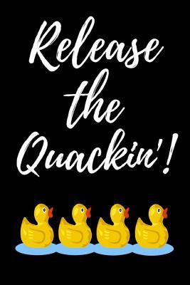 Full Download Release The Quackin'!: Notebook / Journal / Diary / Notepad, Duck Gifts For Duck Lovers (Lined, 6 x 9) -  file in PDF