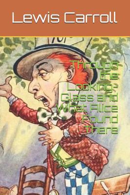Download Through the Looking-Glass and What Alice Found There - Lewis Carroll file in PDF