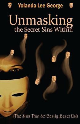 Read Online Unmasking the Secret Sins Within: The Sins That So Easily Beset Us - Yolanda V. Lee George file in ePub