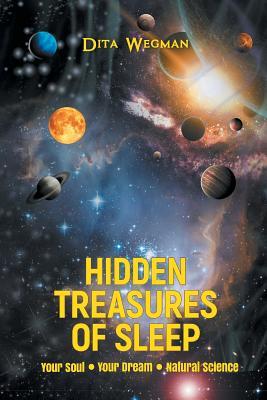 Download Hidden Treasures of Sleep: Your Soul, Your Dream and Natural-Science - Dita Wegman | PDF