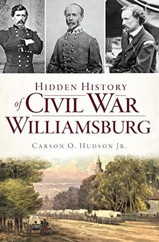 Download Hidden History of Civil War Williamsburg (Civil War Series) - Carson O. Hudson Jr. | ePub