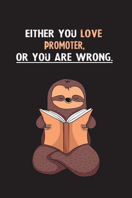 Read Either You Love Promoter, Or You Are Wrong.: Yearly Home Family Planner with Philoslothical Sloth Help -  | ePub
