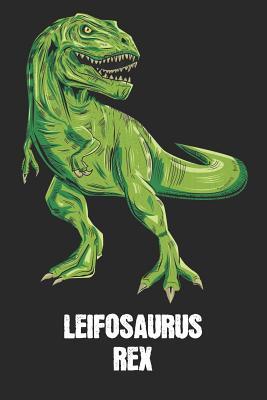 Read Leifosaurus Rex: Leif - T-Rex Dinosaur Notebook - Blank Ruled Personalized & Customized Name Prehistoric Tyrannosaurus Rex Notebook Journal for Boys & Men. Funny Desk Accessories & Back To School Supplies, Birthday & Christmas Gift for Men. - Yourdinonotes Publishing | ePub