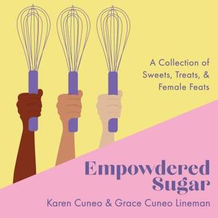 Download Empowdered Sugar: A Collection of Sweets, Treats, and Female Feats - Karen Cuneo | ePub