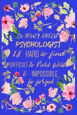 Read A Truly Great Psychologist Is Hard To Find Difficult To Part With & Impossible To Forget: Psychologist journal, (6x9) notebook with lined pages to write in , Perfect for School, Home and Office. wonderful Gift for a Psychologist (Psychologist gifts) - Psy Jou file in PDF