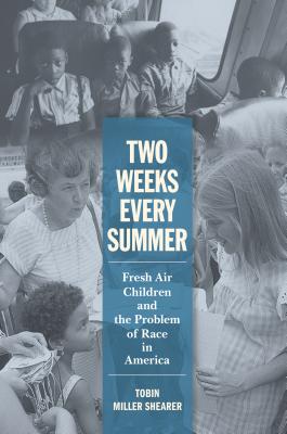 Read Two Weeks Every Summer: Fresh Air Children and the Problem of Race in America - Tobin Miller Shearer | ePub