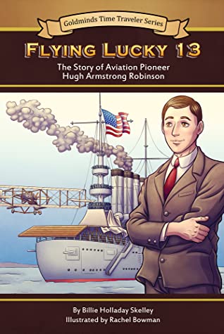 Full Download Hugh Armstrong Robinson: The Story of Flying Lucky 13 - Billie Holladay Skelley | PDF