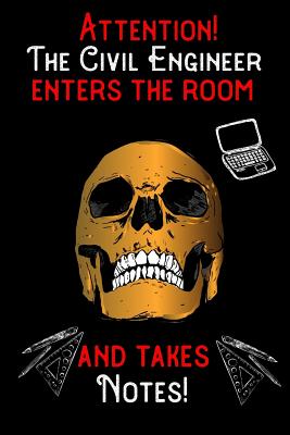 Full Download Attention - The Civil Engineer enters the room and takes notes: 6 x 9 inch size notebook / journal with dot grid and 120 pages. Funny Profession Accessories perfect for birthday gift, Fahter's Day or Christmas - Funny Profession Saying Publishing file in PDF